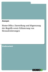 Home-Office. Darstellung und Abgrenzung des Begriffs sowie Erläuterung von Herausforderungen_cover