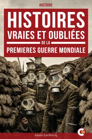 Histoires vraies et oubliées de la Première Guerre mondiale