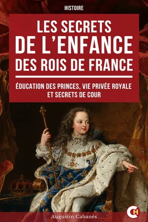 Les Secrets de l’enfance des rois de France