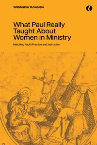 What Paul Really Taught About Women in Ministry_cover
