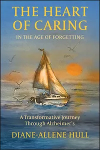 The Heart of Caring in the Age of Forgetting_cover