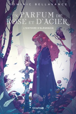 Un parfum de rose et d'acier - L'histoire d'Alégracia