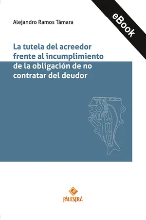 La tutela del acreedor frente al incumplimiento de la obligación de no contratar del deudor