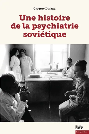 Une histoire de la psychiatrie soviétique