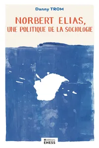 Norbert Elias, une politique de la sociologie_cover