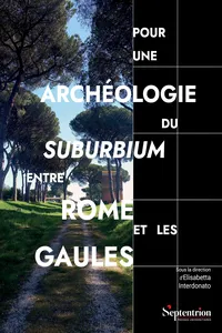 Pour une archéologie du suburbium entre Rome et les Gaules