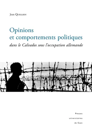 Opinions et comportements politiques dans le Calvados sous l’occupation allemande (1940-1944)
