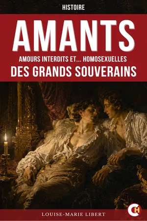 Amants : amours interdits et Homosexuelles des grands souverains