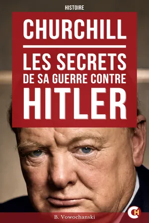 Churchill : Les Secrets de sa guerre contre Hitler