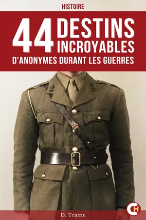 44 Destins incroyables d’anonymes durant les guerres