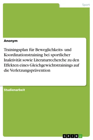 Trainingsplan für Beweglichkeits- und Koordinationstraining bei sportlicher Inaktivität sowie Literaturrecherche zu den Effekten eines Gleichgewichtstrainings auf die Verletzungsprävention