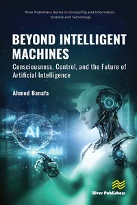 Beyond Intelligent Machines: Consciousness, Control, and the Future of Artificial Intelligence_cover