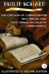 The Creeds of Christendom: Historical and Doctrinal Studies of Christianity_cover