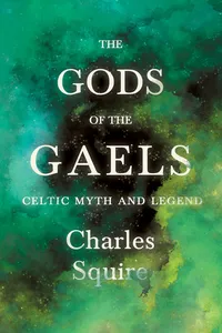 The Gods of the Gaels - Celtic Myth and Legend_cover