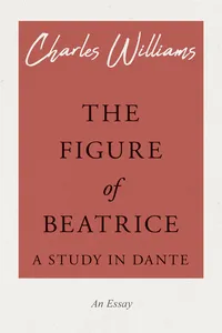 The Figure of Beatrice - A Study in Dante
