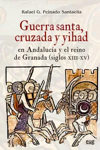 Guerra santa, cruzada y yihad en Andalucía y el reino de Granada