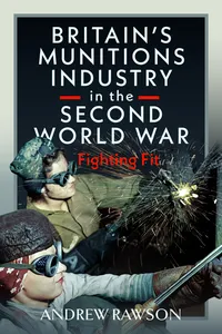 Britain's Munitions Industry in the Second World War_cover