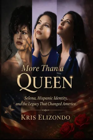 More Than A Queen Selena Hispanic Identity and The Legacy That Changed America