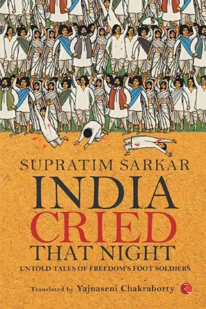 India Cried That Night: Untold Tales of Freedom's Foot Soldiers