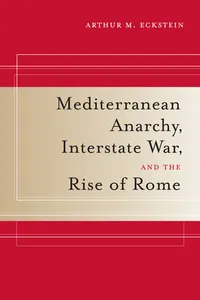 Mediterranean Anarchy, Interstate War, and the Rise of Rome_cover