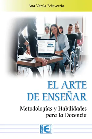 El Arte de Enseñar. Metodologías y Habilidades para la Docencia