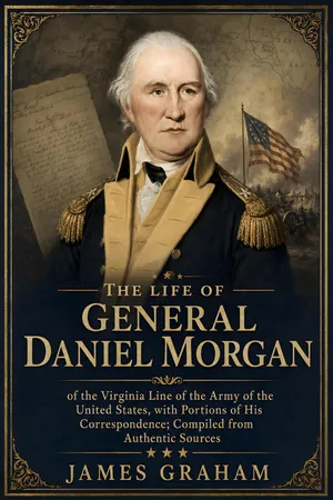 The Life of General Daniel Morgan, of the Virginia Line of the Army of the United States,