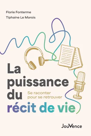 La puissance du récit de vie : Se raconter pour se retrouver