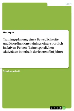 Trainingsplanung eines Beweglichkeits- und Koordinationstrainings einer sportlich inaktiven Person (keine sportlichen Aktivitäten innerhalb der letzten fünf Jahre)