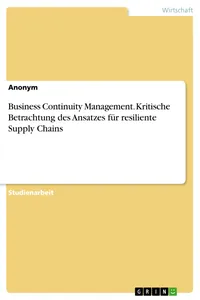 Business Continuity Management. Kritische Betrachtung des Ansatzes für resiliente Supply Chains_cover