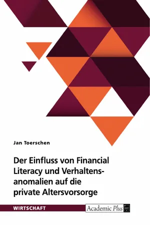 Der Einfluss von Financial Literacy und Verhaltensanomalien auf die private Altersvorsorge