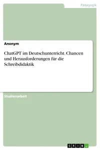 ChatGPT im Deutschunterricht. Chancen und Herausforderungen für die Schreibdidaktik_cover