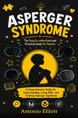 Asperger Syndrome: The Easy-to-understand and Practical Guide for Parents