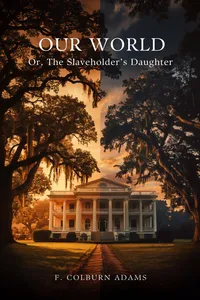 Our World: Or, the Slaveholder's Daughter_cover