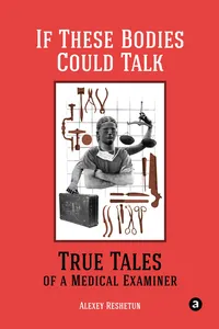 If These Bodies Could Talk: True Tales of a Medical Examiner_cover
