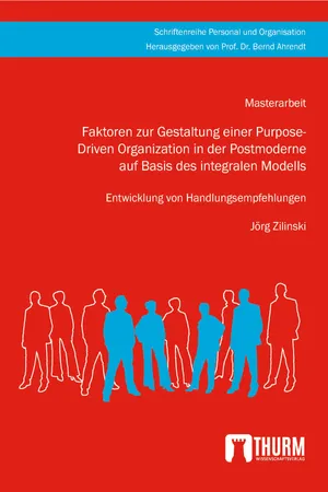 Faktoren zur Gestaltung einer Purpose-Driven Organization in der Postmoderne auf Basis des integralen Modells