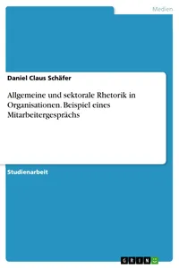 Allgemeine und sektorale Rhetorik in Organisationen. Beispiel eines Mitarbeitergesprächs