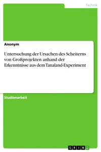 Untersuchung der Ursachen des Scheiterns von Großprojekten anhand der Erkenntnisse aus dem Tanaland-Experiment_cover
