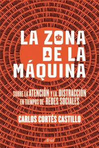 La zona de la máquina. Sobre la atención y la distracción en tiempos de redes so