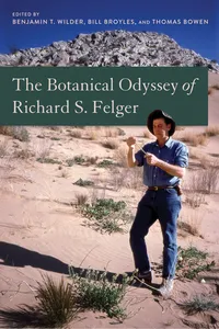 The Botanical Odyssey of Richard S. Felger_cover