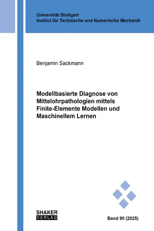 Modellbasierte Diagnose von Mittelohrpathologien mittels Finite-Elemente Modellen und Maschinellem Lernen