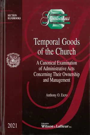 Temporal Goods of the Church : A Canonical Examination of Administrative Acts Concerning their Ownership and Management