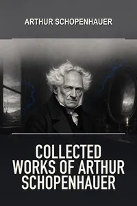 Collected Works of Arthur Schopenhauer