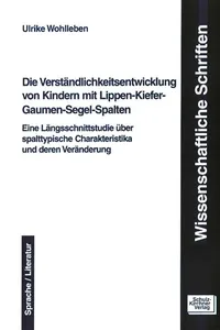 Die Verständlichkeitsentwicklung von Kindern mit Lippen-Kiefer-Gaumen-Segel-Spalten_cover