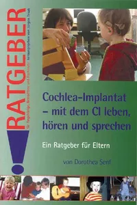 Cochlea-Implantat - mit dem CI leben, hören und sprechen_cover
