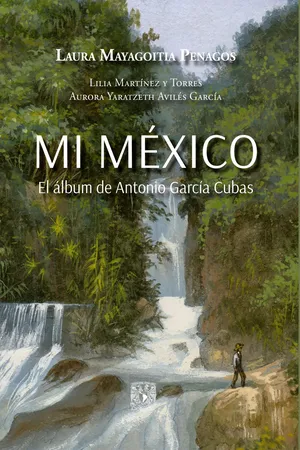 Mi México. El álbum de Antonio García Cubas