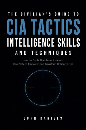 The Civilian's Guide to CIA Tactics, Intelligence Skills, and Techniques