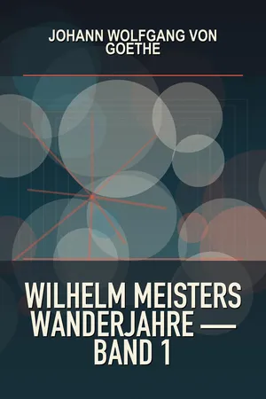Wilhelm Meisters Wanderjahre — Band 1