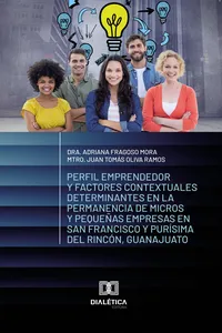 Perfil emprendedor y factores contextuales determinantes en la permanencia de micros y pequeñas empresas en San Francisco y Purísima del Rincón, Guanajuato_cover