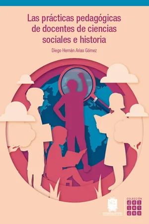 Las prácticas pedagógicas de docentes de ciencias sociales e historia
