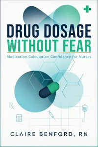 Drug Dosage Without Fear: Medication Calculation Confidence for Nurses_cover